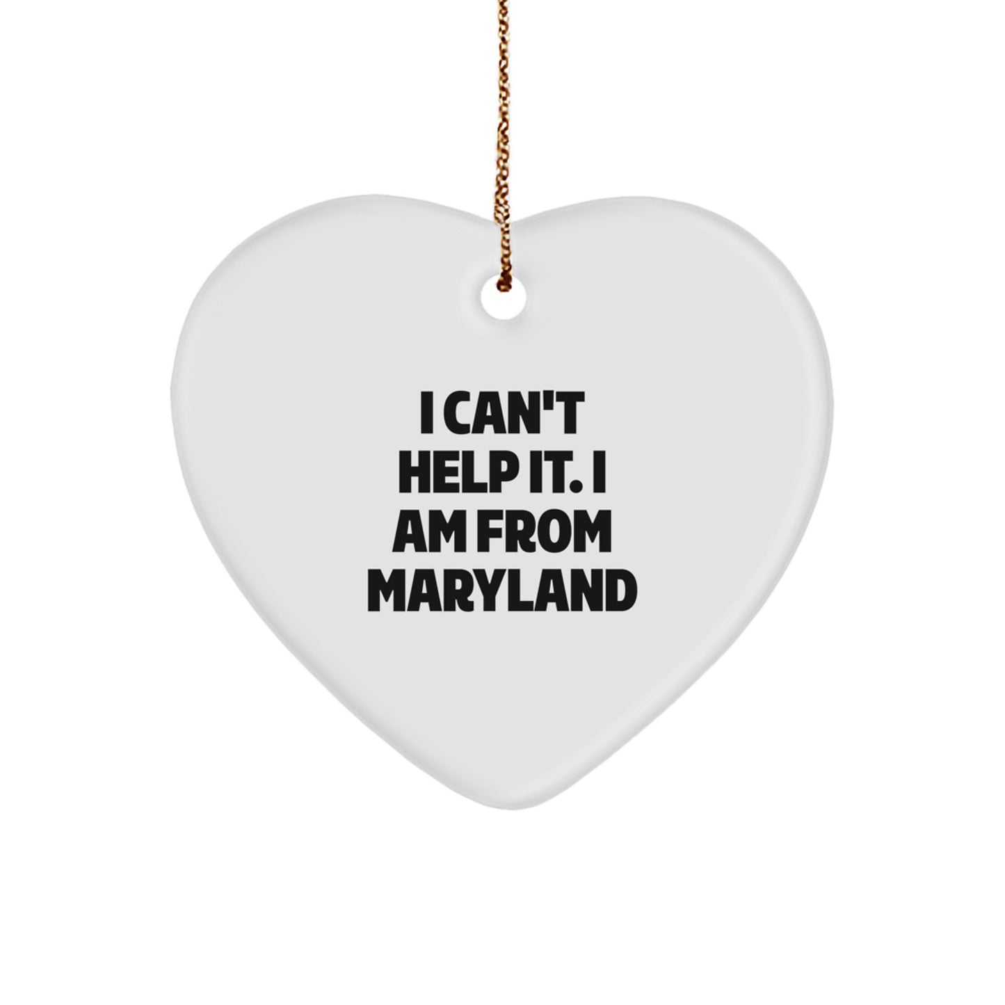 Maryland Proud Gifts - 'I Can't Help It. I Am From Maryland' Heart Ornament, Unique Christmas Unique Gifts for Friends, Family, and Coworkers - Image 1