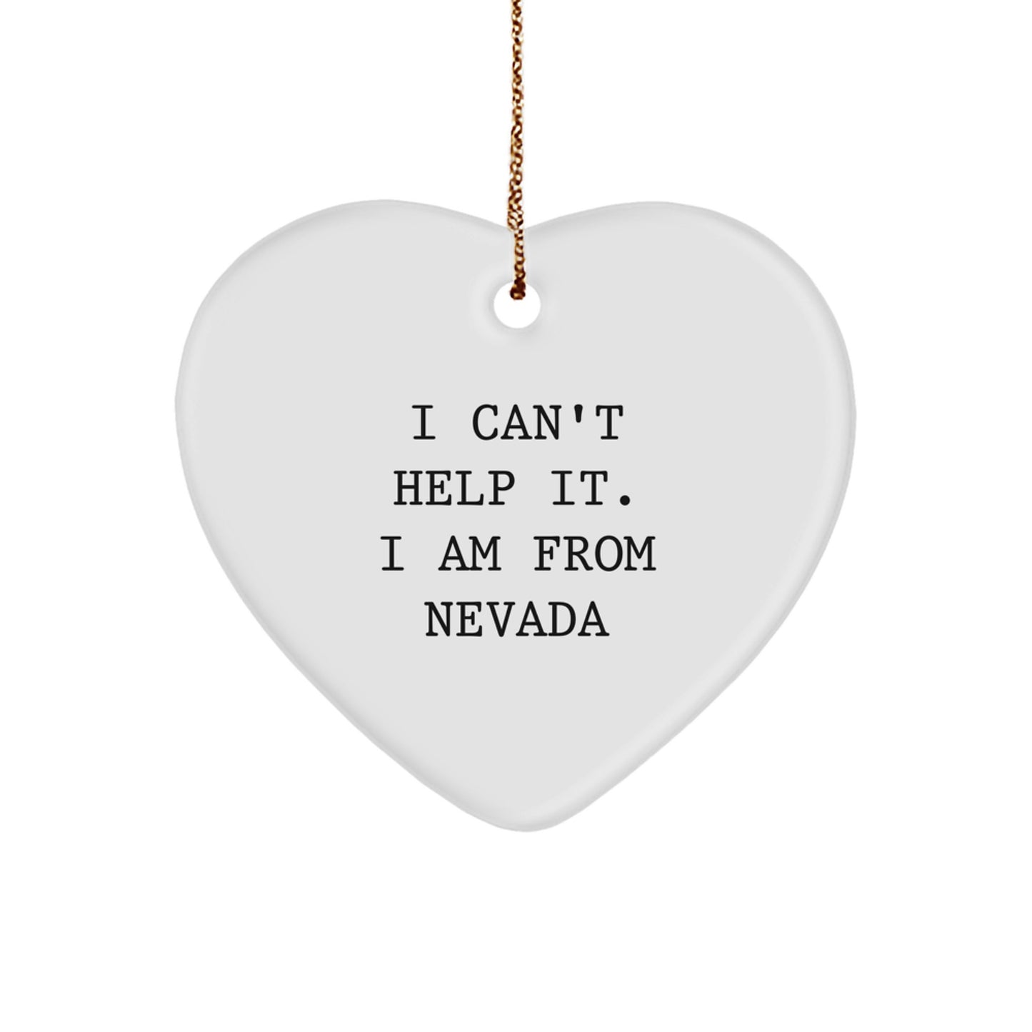 Nevada Proud Heart Ornament, 'I Can't Help It. I Am From Nevada' Funny Quote, Gifts from Friends to Family, Christmas Unique Presents - Image 1