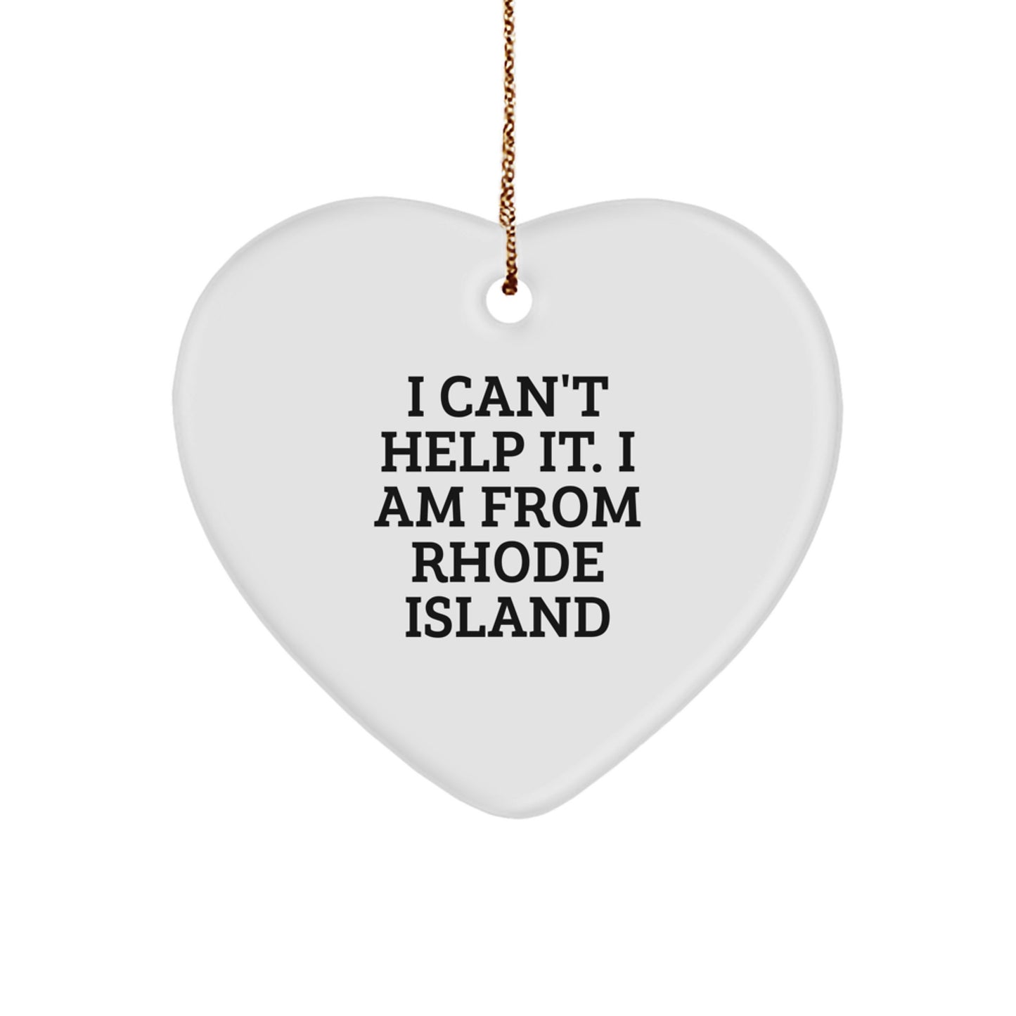 Rhode Island Heart Ornament, I Can't Help It. I Am From Rhode Island, Funny Gifts from Friends for Family Christmas - Image 1