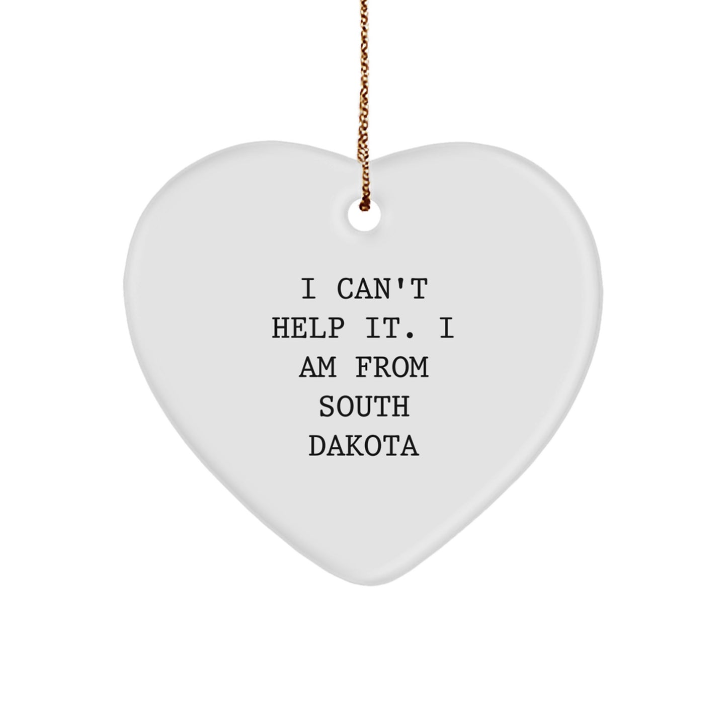 South Dakota Gifts from Friends - I Can't Help It. I Am From South Dakota Heart Ornament, Christmas Unique Gifts - Image 1