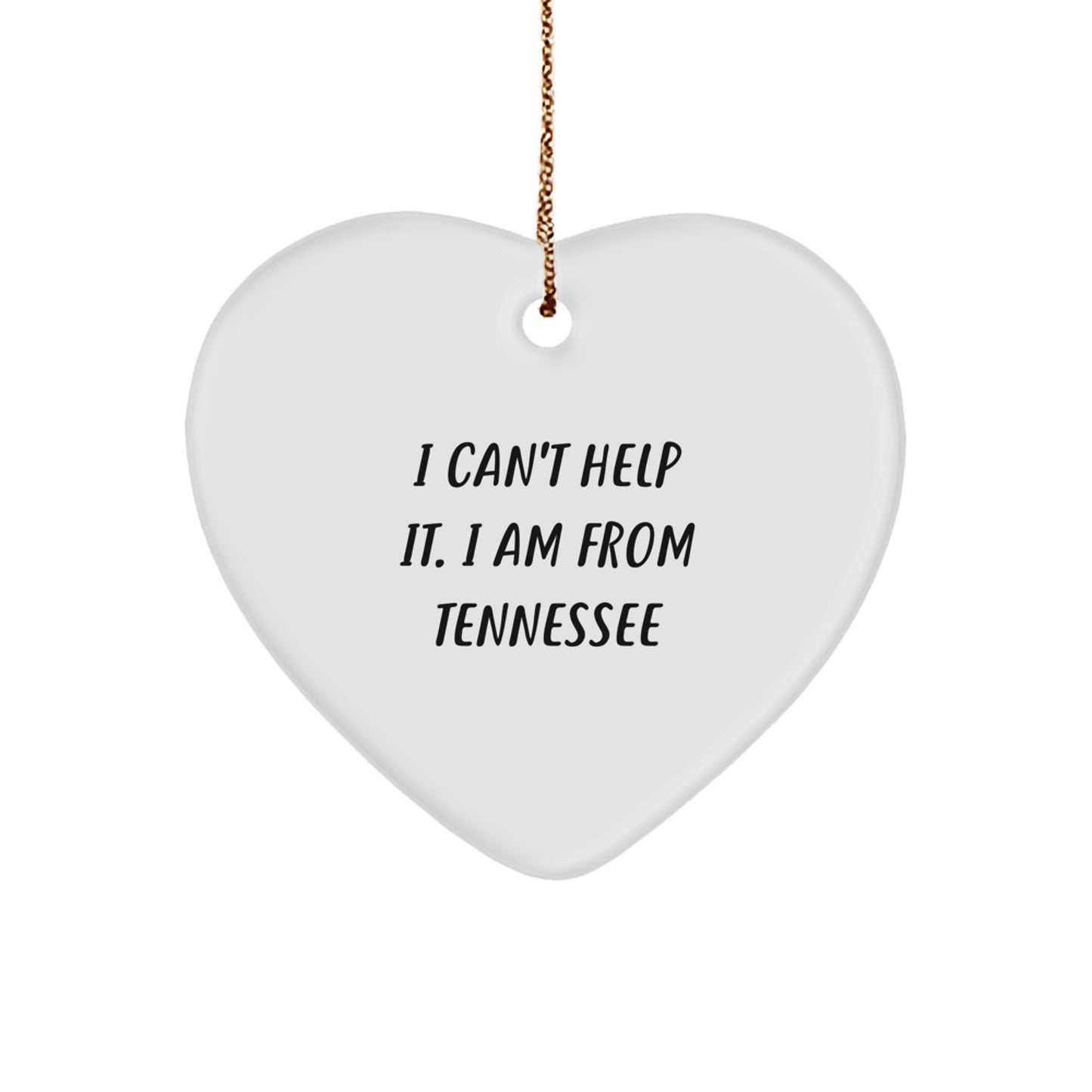 Tennessee Heart Ornament, I Can't Help It. I Am From Tennessee, Funny Quote Gifts for Men, Women, Friends, Coworkers, Family, Christmas Unique Gifts from Tennessee - Image 1