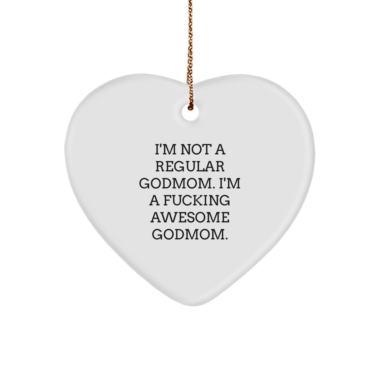Funny Godmom Gifts - 'I'm Not A Regular Godmom. I'm A F--king Awesome Godmom.' Heart Ornament for Christmas - Image 1