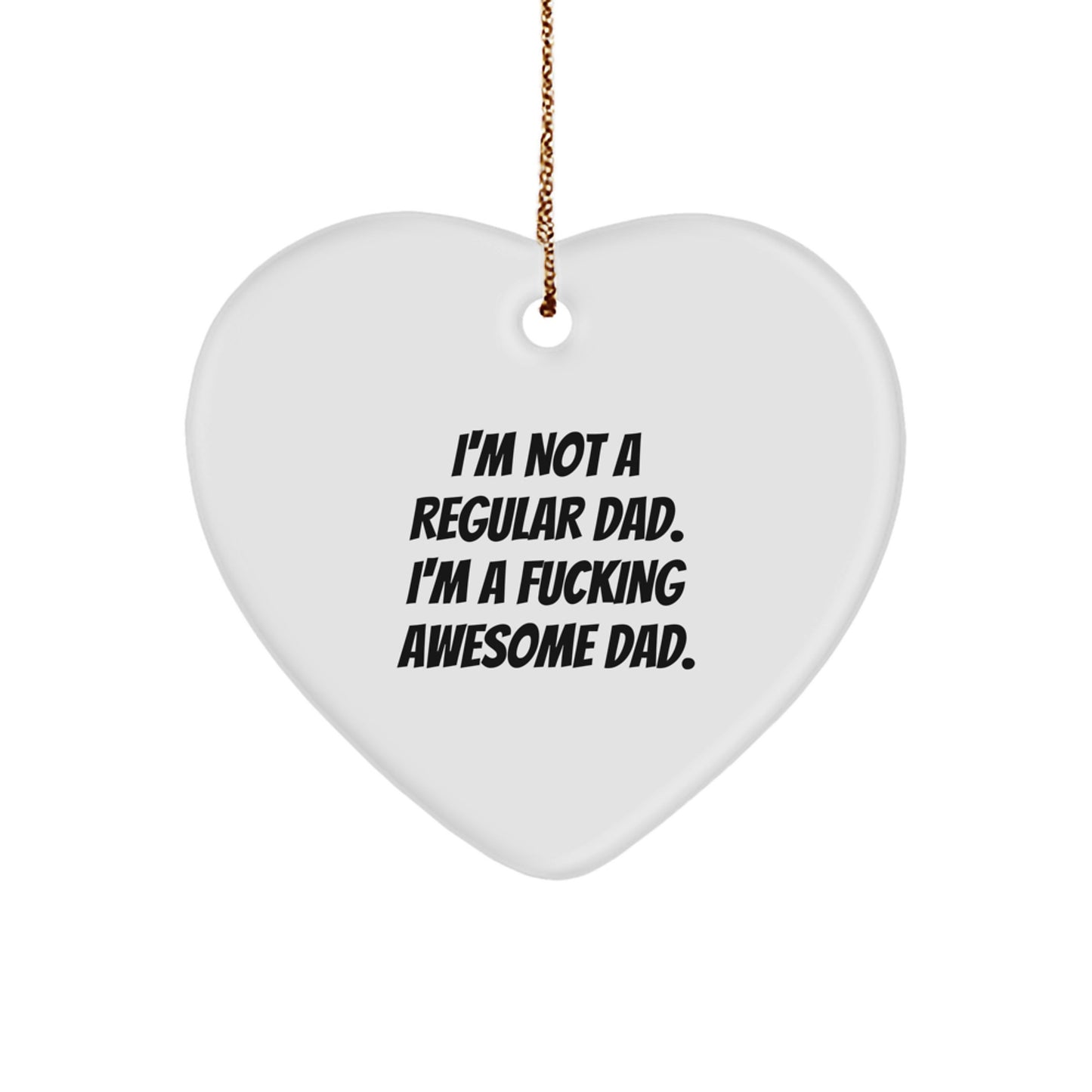 Funny Dad Gifts for Christmas - 'I'm Not A Regular Dad' Heart Ornament, Gifts from Men to Dad, Unique Christmas Unique Gifts - Image 1