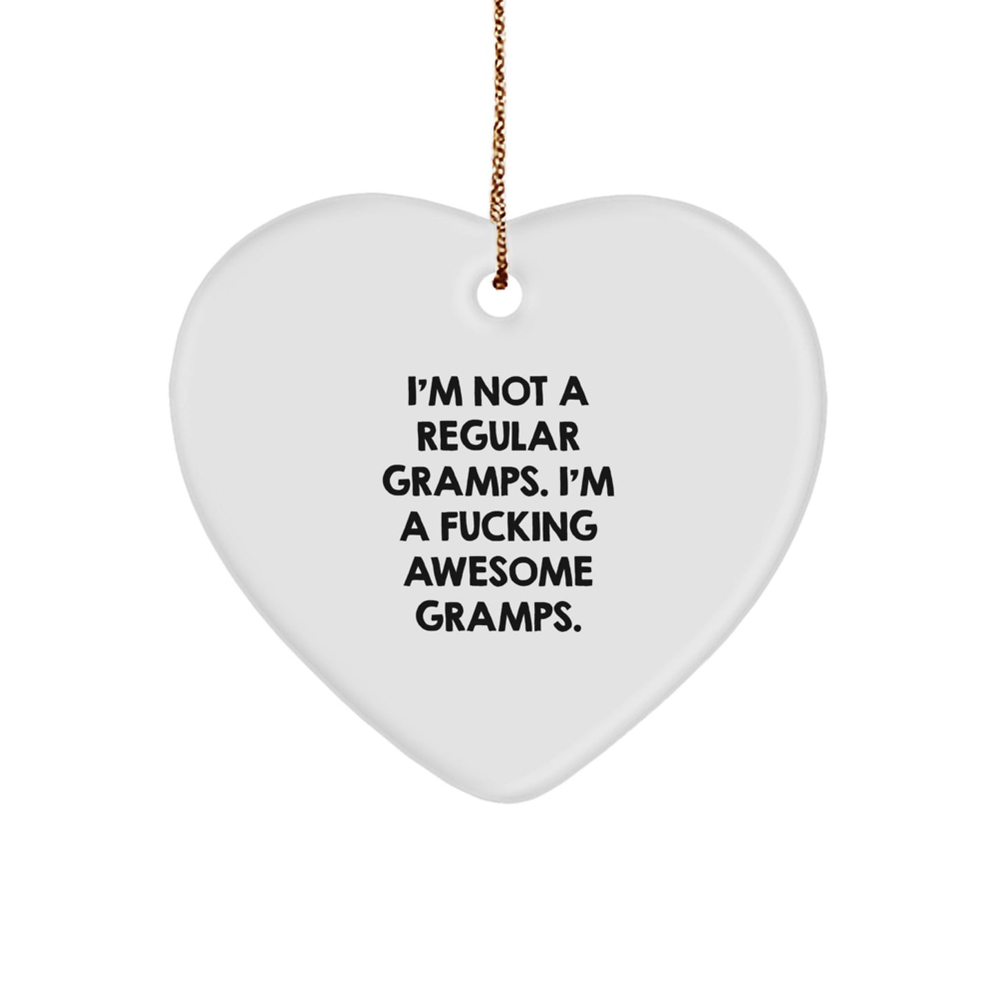 Funny Gramps Heart Ornament Gifts from Men to Awesome Gramps for Christmas, I'm Not A Regular Gramps. I'm A F--king Awesome Gramps. - Image 1
