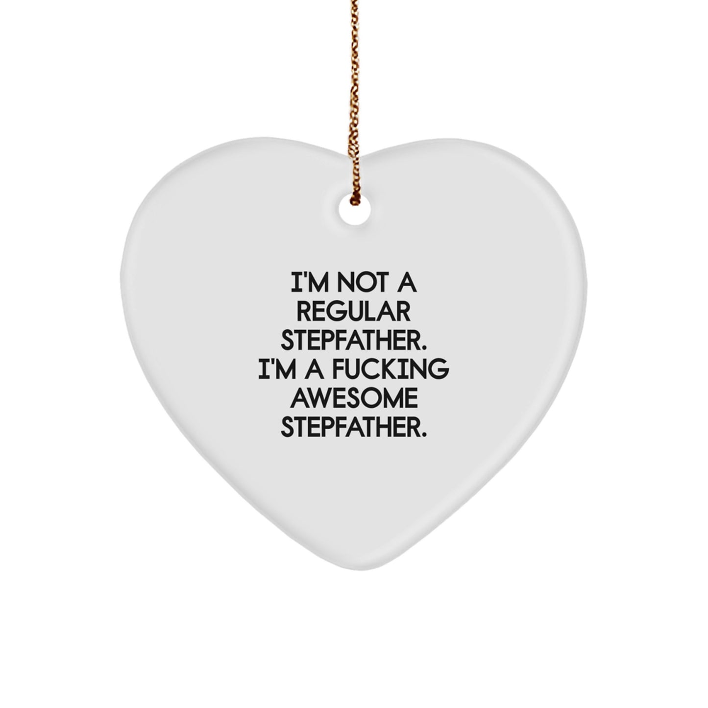 Funny Stepfather Gifts for Him, Heart Shaped Ornament with Quote 'I'm Not A Regular Stepfather. I'm A F--king Awesome Stepfather', Christmas Unique Gifts for Stepfather from Family - Image 1