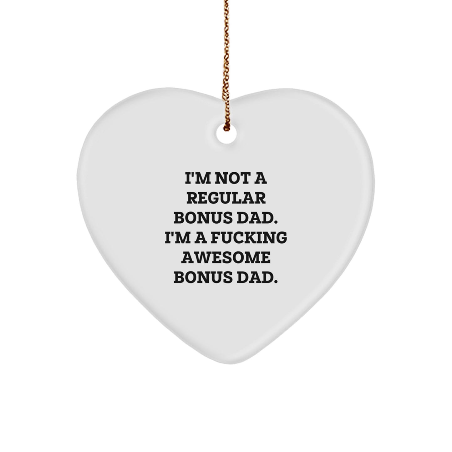 Funny Bonus Dad Gifts for Christmas - Heart Ornament with 'I'm Not A Regular Bonus Dad' - Image 1