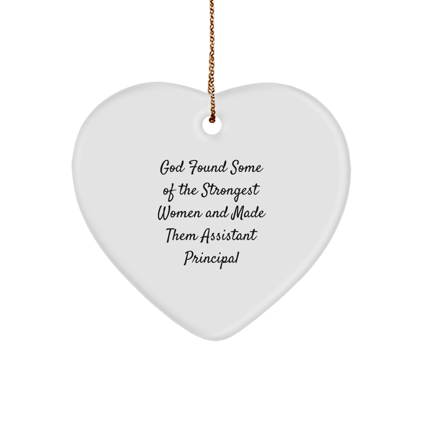 Funny Assistant Principal Gifts, Heart Ornament Quote 'God Found Some Of The Strongest Women And Made Them Assistant Principal' for Christmas, Gifts from Men to Women, Gifts for Assistant Principal - Image 1