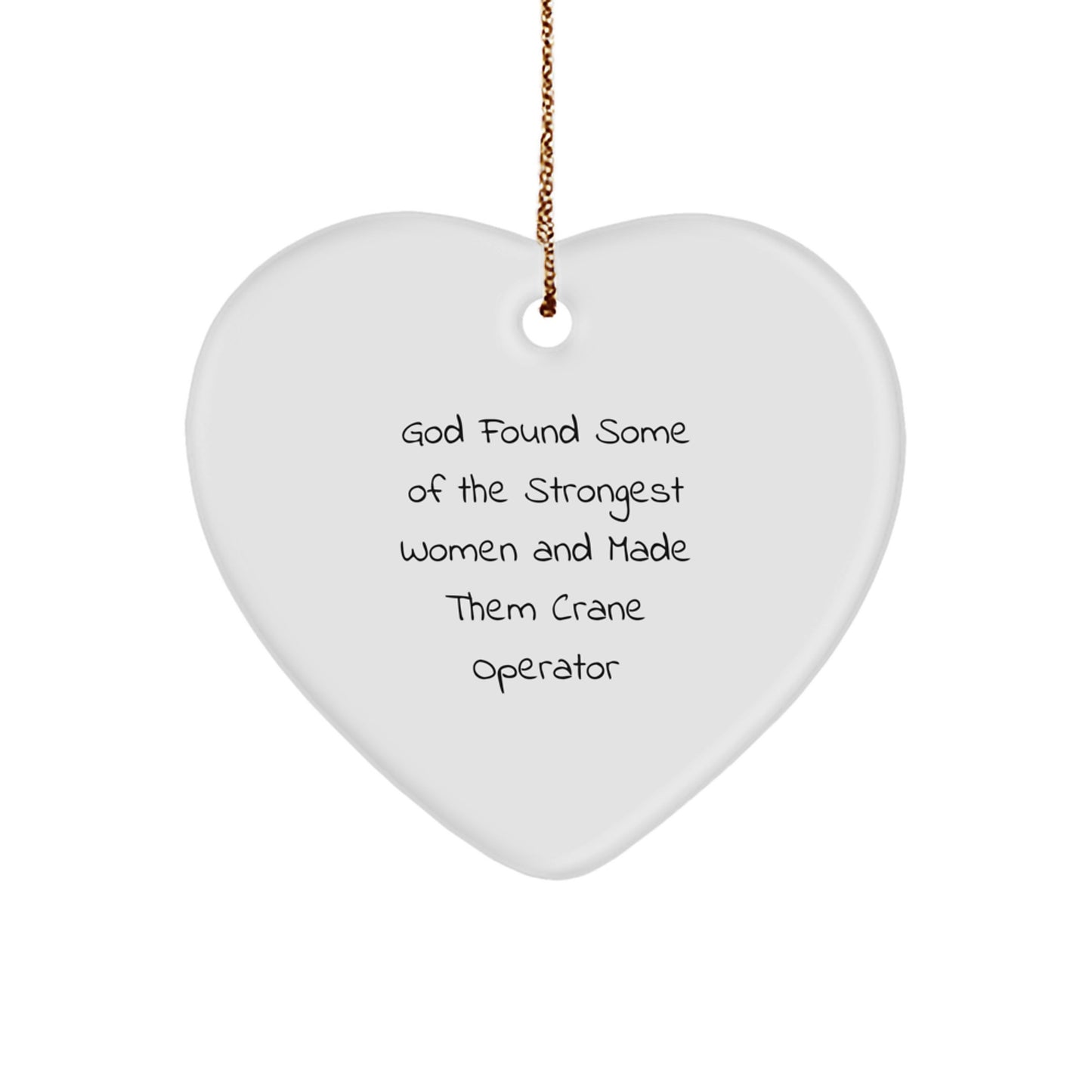 Funny Crane Operator Gifts, Heart Ornament with Inspirational Quote, Gifts from Men to Crane Operator Friends, Unique Christmas Unique Gifts for Women - Image 1
