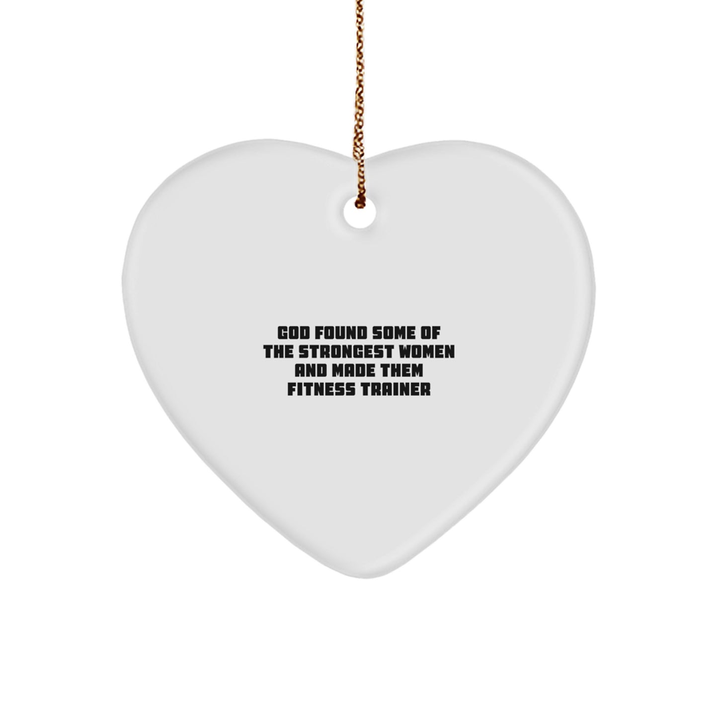 Funny Fitness Trainer Gifts from God, Heart Ornament for Strong Women, Christmas Decor with 'God Found Some Of The Strongest Women And Made Them Fitness Trainer' Quote, Gifts for Fitness Trainers - Image 1