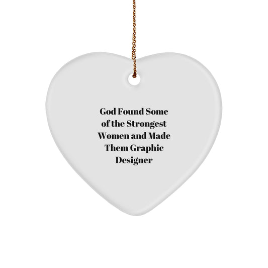 Graphic Designer Gifts, Funny Heart Ornament, 'God Found Some Of The Strongest Women And Made Them Graphic Designer', Christmas Unique Gifts for Women - Image 1