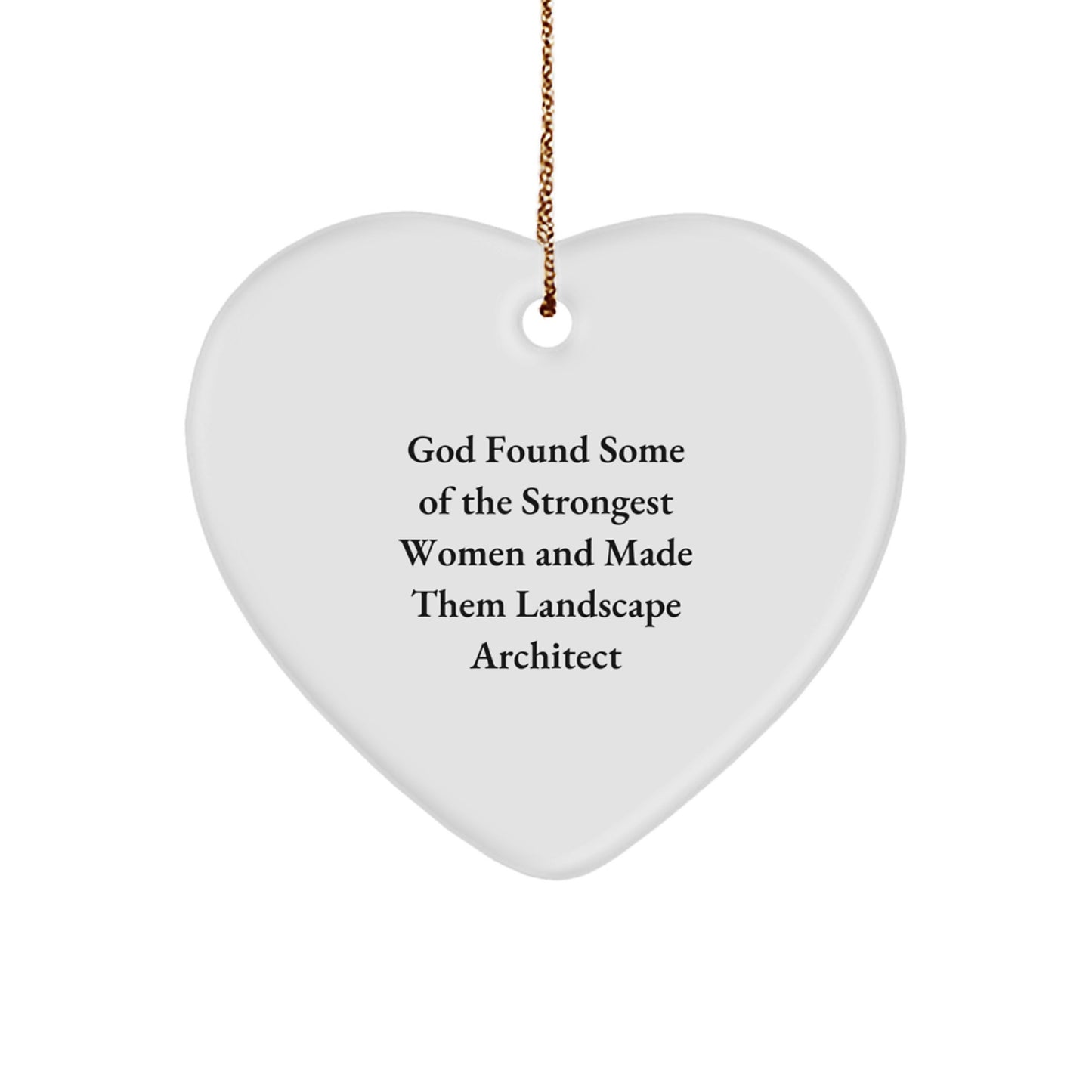 Funny Quote Gifts for Landscape Architect Friends - Heart Ornament from Men, Unique Christmas Unique Gifts - Image 1