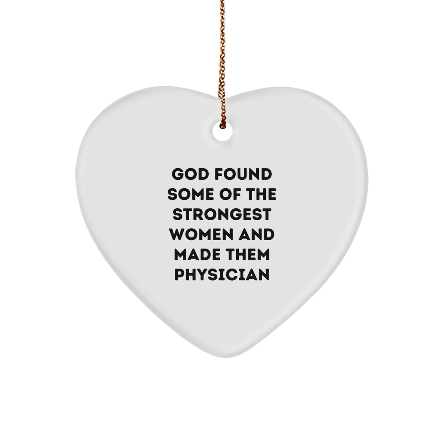 Funny Inspirational Physician Gifts from Men to Women, Heart Ornament Quote 'God Found Some Of The Strongest Women And Made Them Physician', Christmas Unique Decorations - Image 1