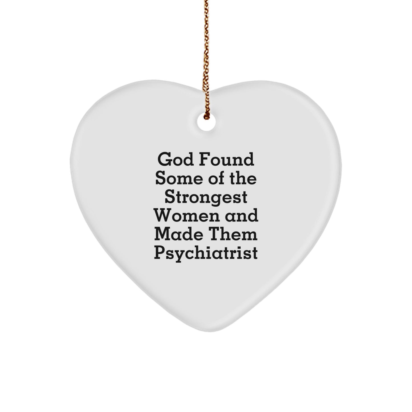 Heartfelt Psychiatrist Gifts from God Found Strong Women, Funny Quote, Christmas Unique Gifts for Women Psychiatrists - Image 1