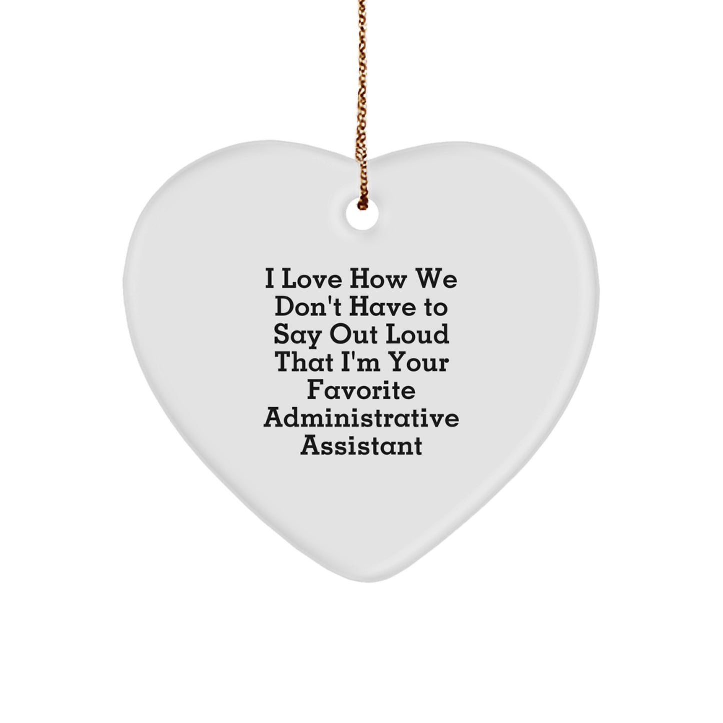 Funny Administrative Assistant Gifts, I Love Heart Ornament for Christmas, Sent by Friends and Family - Image 1