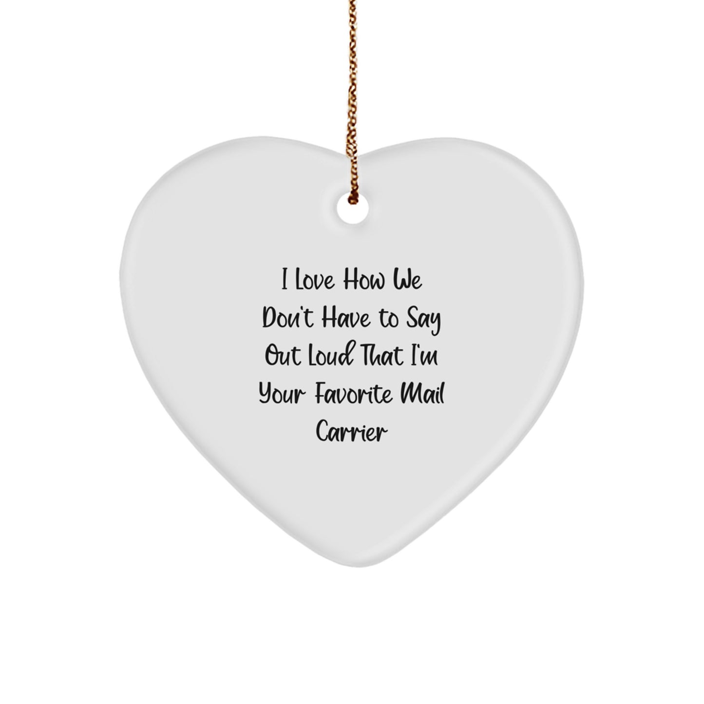 Funny Mail Carrier Gifts from Friends for Favorite Mail Carrier I Love How We - Heart Ornament - Image 1
