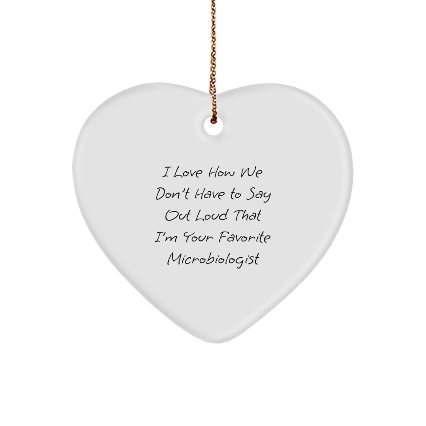 Funny Microbiologist Gifts, 'I Love How We Don't Have to Say Out Loud' Heart Ornament for Christmas, Gifts from Family to Microbiologists - Image 1