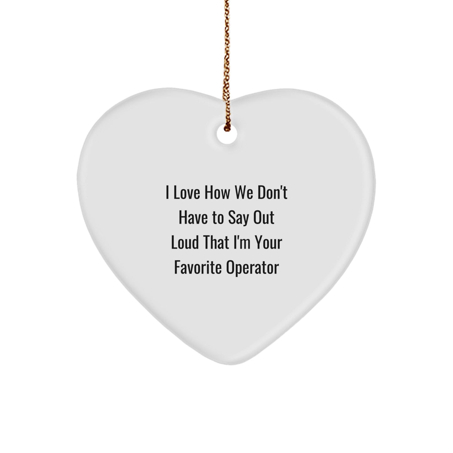 Funny Operator Gifts for Him Christmas Unique Heart Ornament from Friends and Family - Image 1