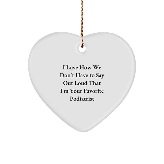 Gifts from Friends to Favorite Podiatrist, Funny Quote Heart Ornament, Unique Christmas Unique Gifts for Podiatrist, Heartwarming Presents for Podiatrist - Image 1