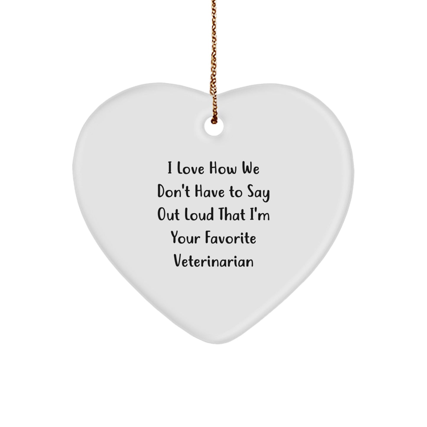 Veterinarian Heart Ornament, Funny Quote - Gifts from Men to Favorite Veterinarian, Christmas Unique Gifts for Veterinarian, Heart Shaped Ornament for Home Decor - Image 1
