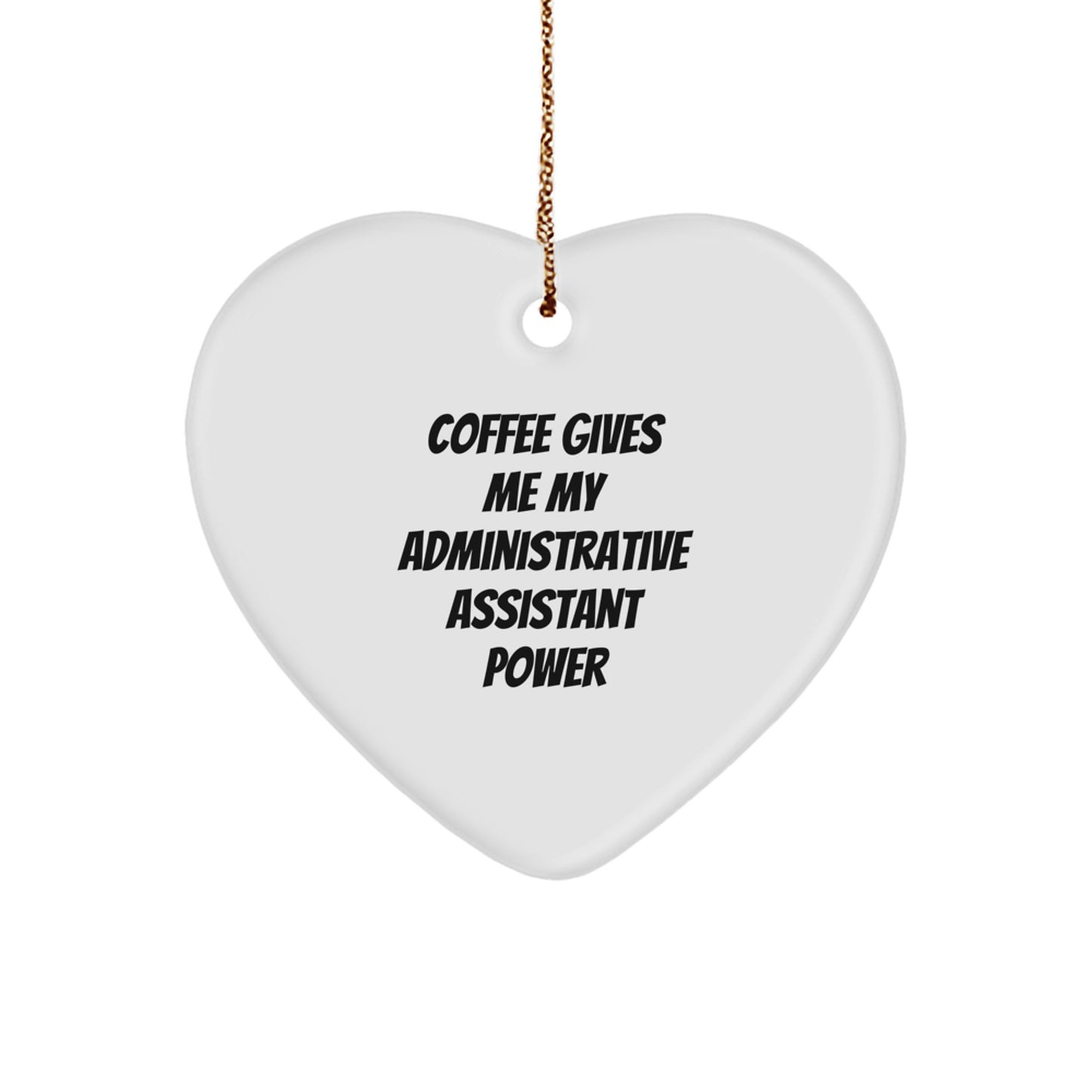 Funny Administrative Assistant Gifts from Friends, Heart Ornament for Women, 'Coffee Gives Me My Administrative Assistant Power', Christmas Unique Gifts for Her - Image 1