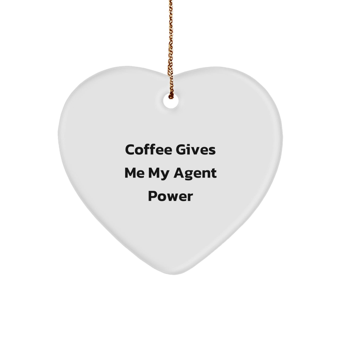 Funny Agent Gifts from Friends - Heart Ornament with 'Coffee Gives Me My Agent Power' Quote for Christmas - Image 1