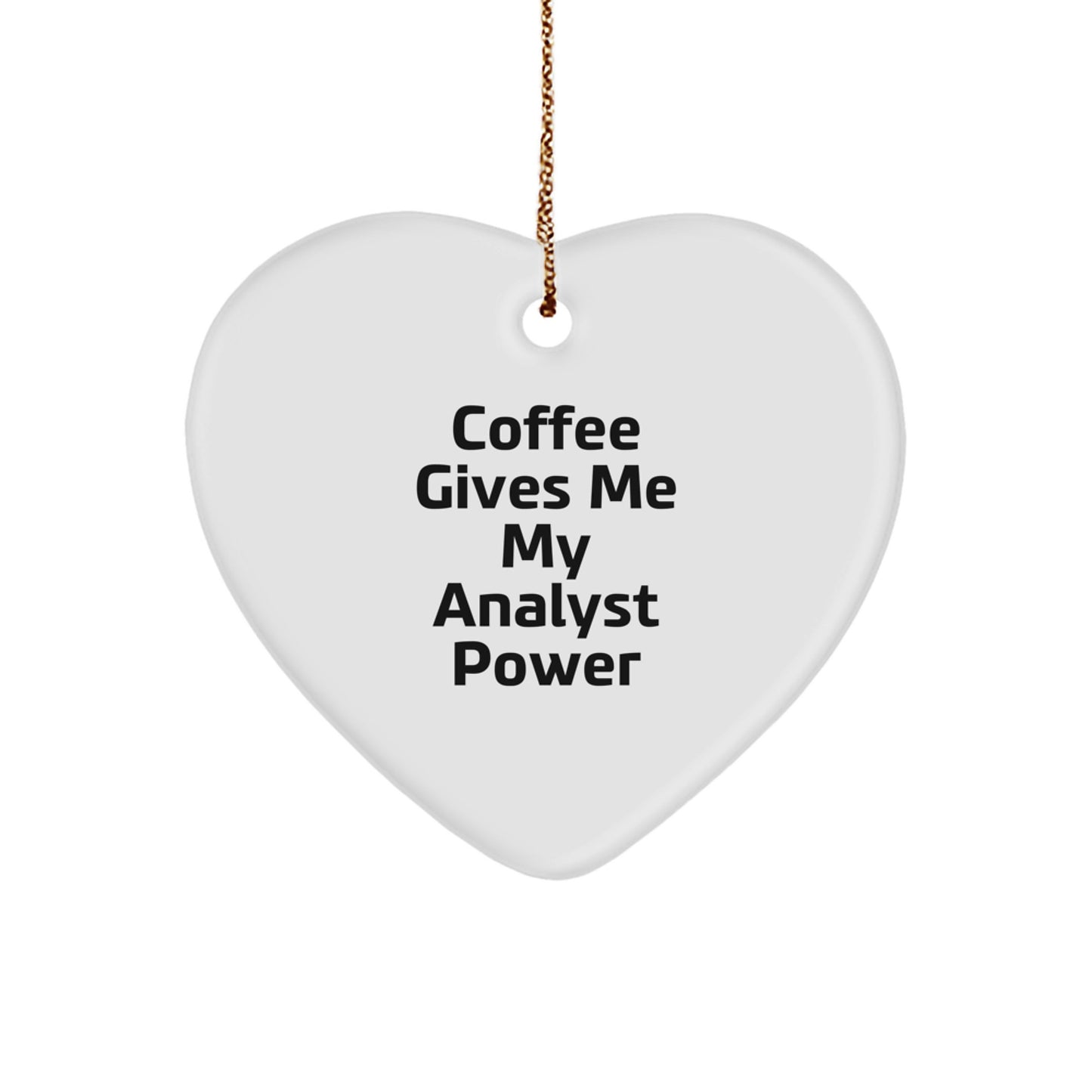 Funny Analyst Gifts from Friends for Christmas - 'Coffee Gives Me My Analyst Power' Heart Ornament - Image 1