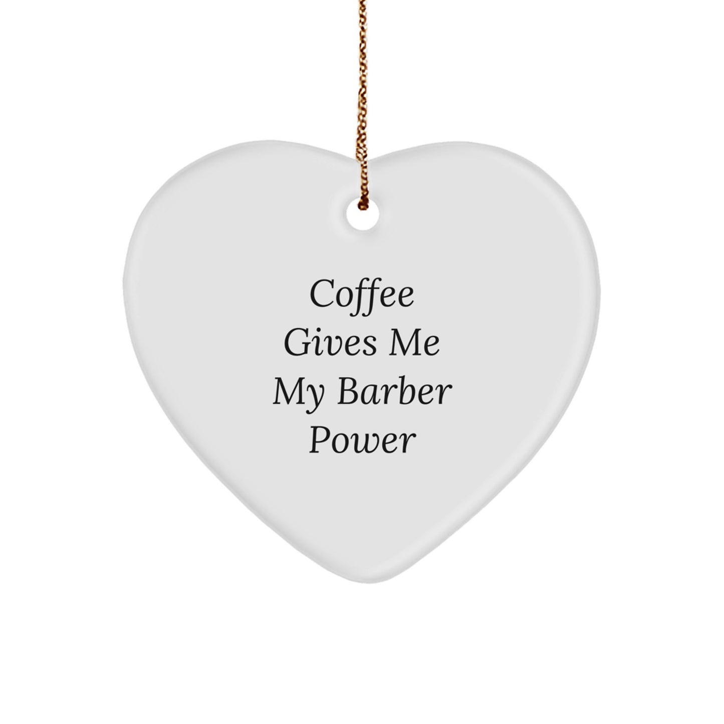 Barber Gifts from Friends - Heart Ornament with 'Coffee Gives Me My Barber Power' - Christmas Unique - Image 1