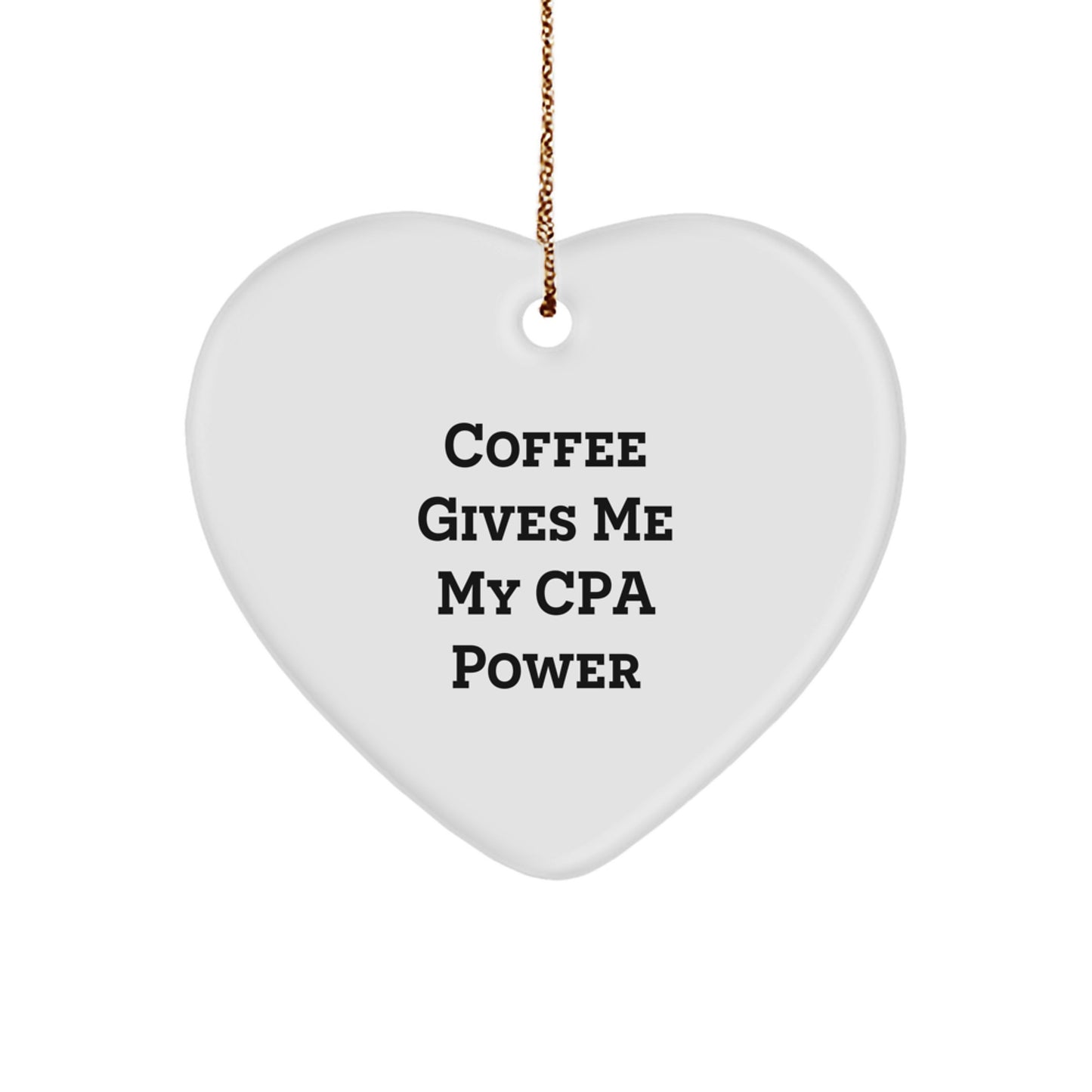 Funny CPA Gifts from Friends, Women, or Family - 'Coffee Gives Me My CPA Power' Heart Ornament for Christmas - Image 1
