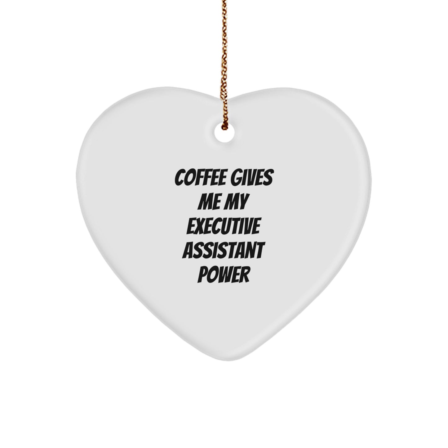 Funny Executive Assistant Gifts from Friends - 'Coffee Gives Me My Executive Assistant Power' Heart Ornament for Christmas - Image 1