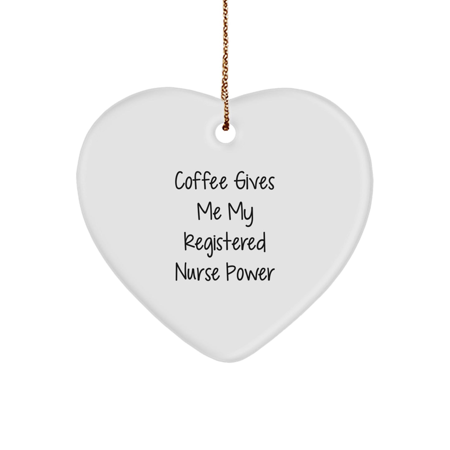 Funny Registered Nurse Heart Ornament - Coffee Gives Me Power, Unique Christmas Unique Gifts from Friends for Registered Nurse - Image 1