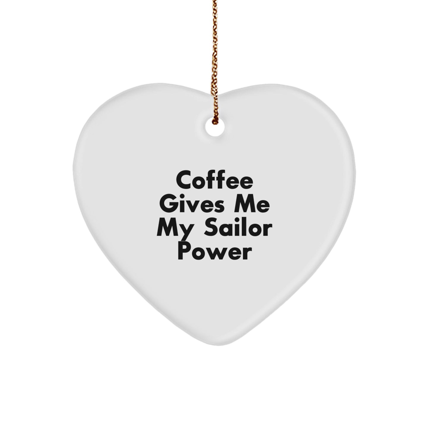 Funny Sailor Heart Ornament Gifts from Family for Sailor Friend - Coffee Gives Me Sailor Power - Image 1