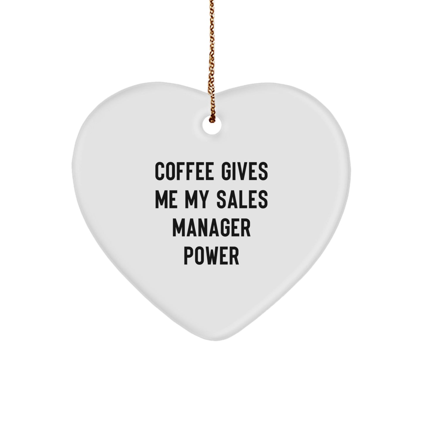 Funny Sales Manager Gifts from Friends for Christmas - Heart Ornament 'Coffee Gives Me My Sales Manager Power' - Unique Decor - Image 1