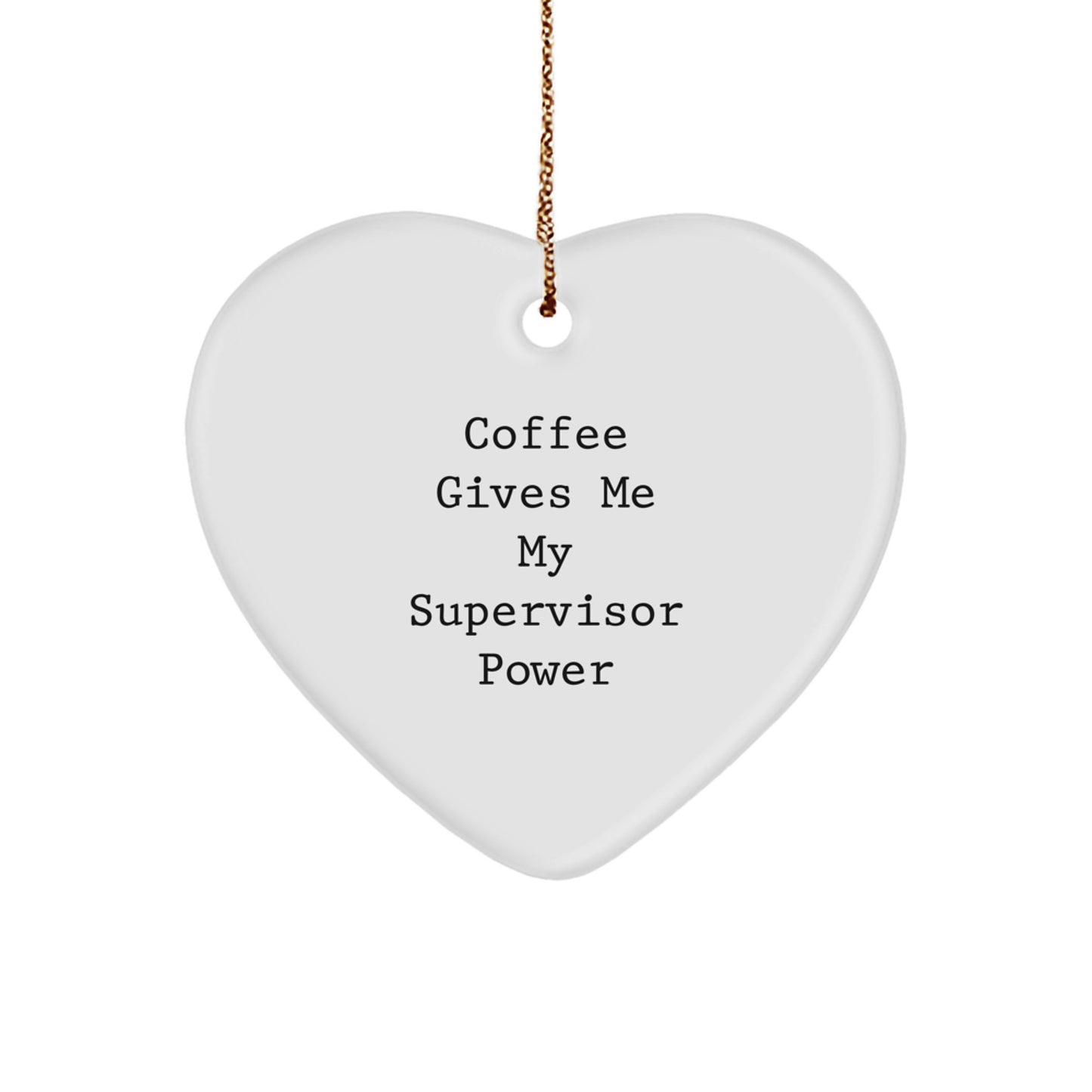 Funny Supervisor Gifts for Christmas - 'Coffee Gives Me My Supervisor Power' Heart Ornament from Friends, Coworkers, Family - Image 1