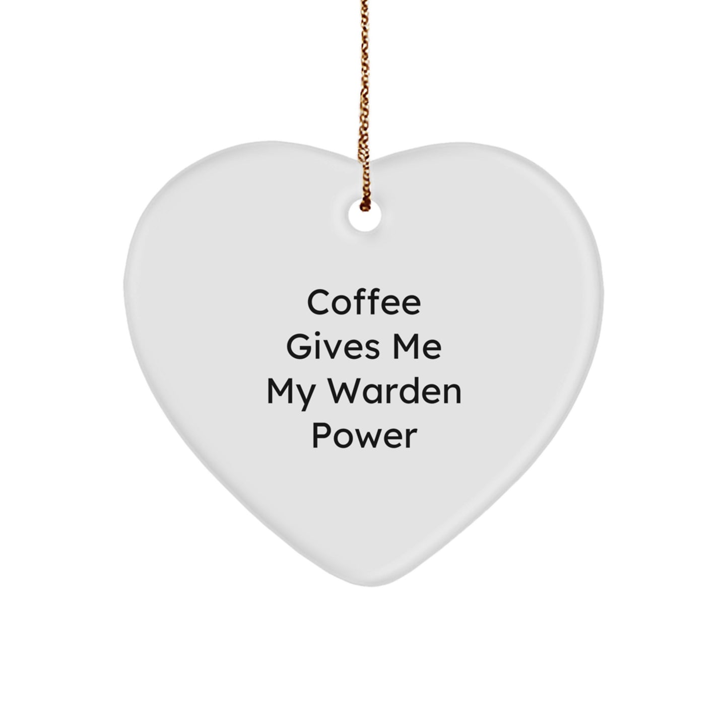Warden Power Heart Ornament Gifts from Men to Warden, Funny Quote Coffee Gives Me My Warden Power, Christmas Unique Warden Gifts - Image 1