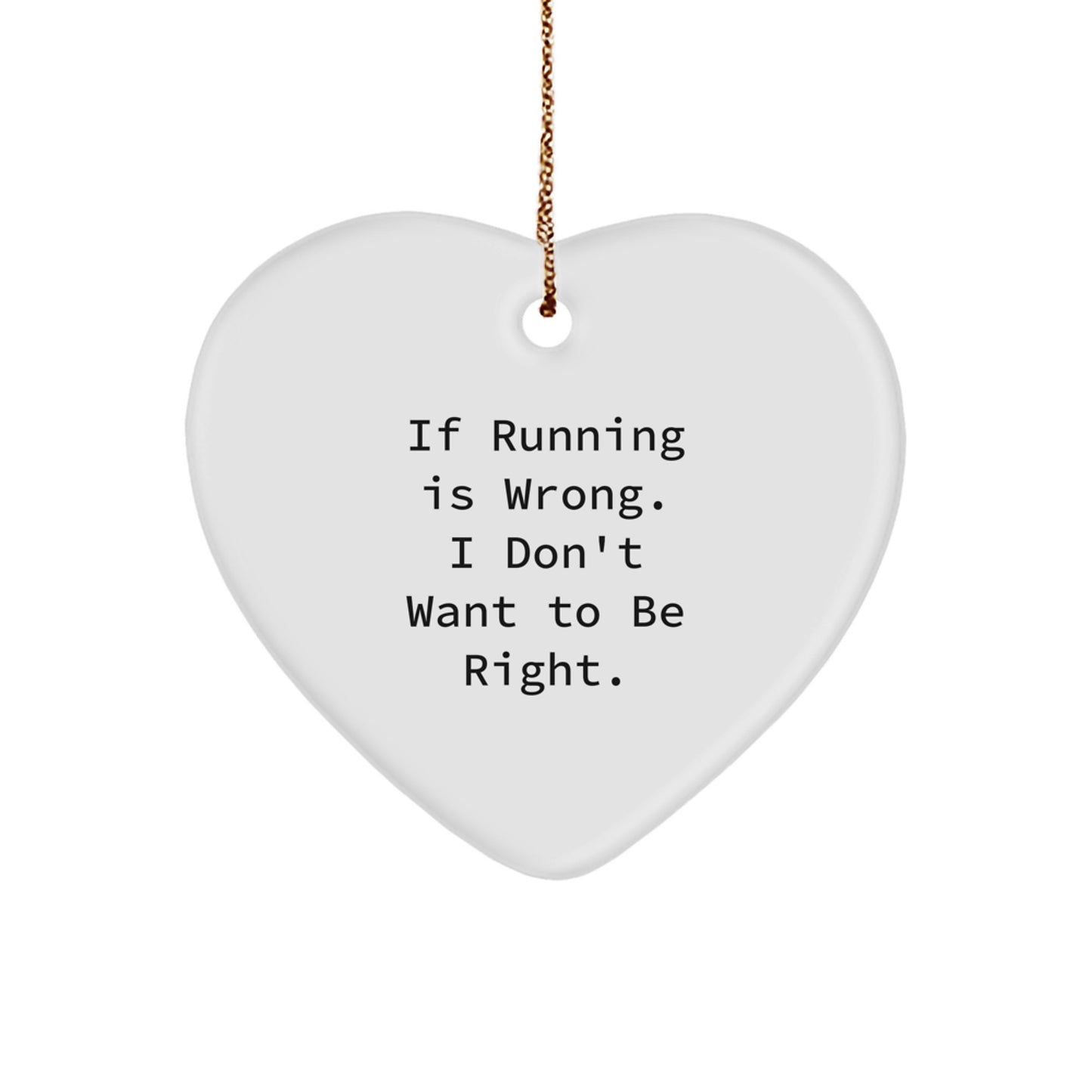 Funny Running Heart Ornament Gifts for Men, Funny Quote If Running Is Wrong I Don't Want To Be Right, Christmas Decoration - Image 1