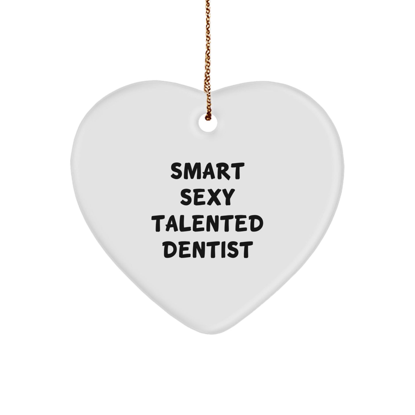 Funny Heart Ornament Gifts from Men to Smart Sexy Talented Dentist, Heart Ornament for Christmas Unique Gifts, Inspirational Dentist Decorations - Image 1