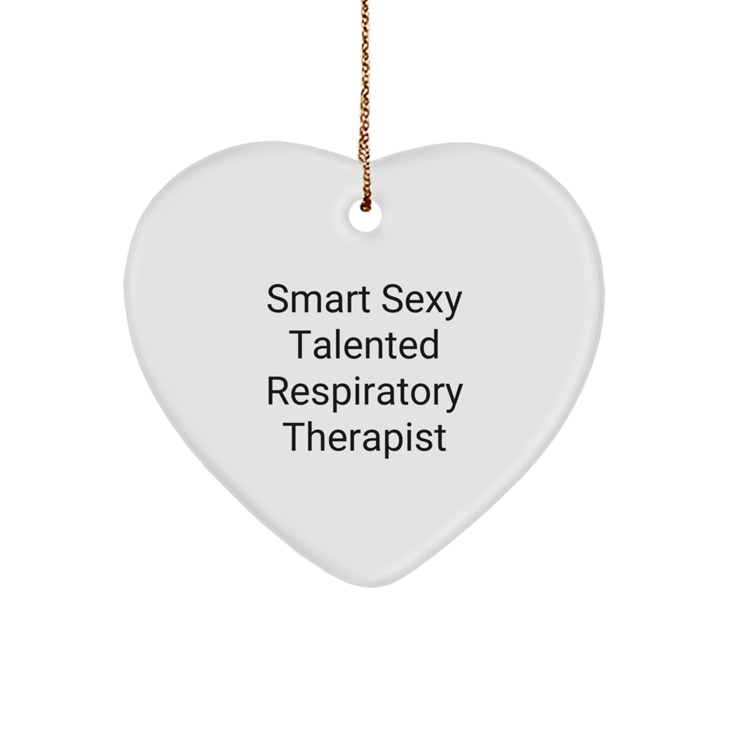 Smart Sexy Talented Respiratory Therapist Christmas Heart Ornament, Gifts from Friends and Family for Respiratory Therapist, Inspirational Quote - Image 1