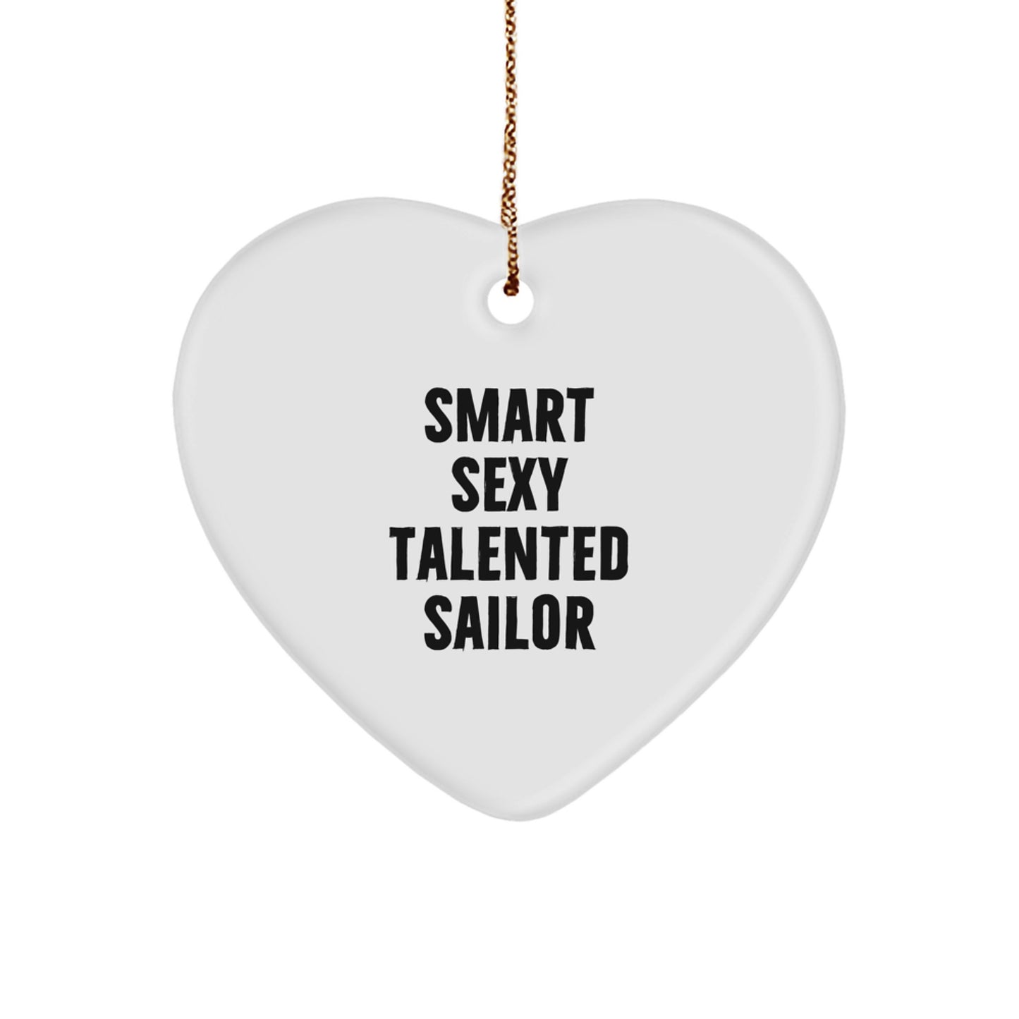 Funny Sailor Gifts from Men to Friends - Smart Sexy Talented Sailor Heart Ornament for Christmas Unique Gifts - Image 1