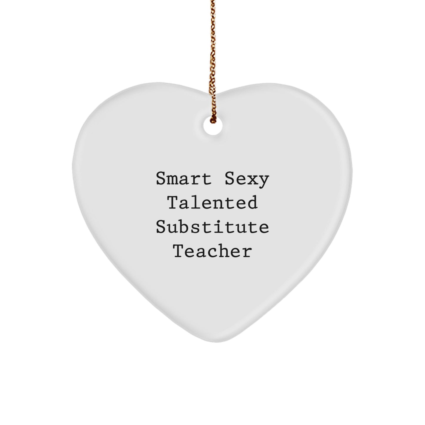 Funny Substitute Teacher Gifts for Women - Smart Sexy Talented Heart Ornament from Men - Christmas Unique Presents - Image 1