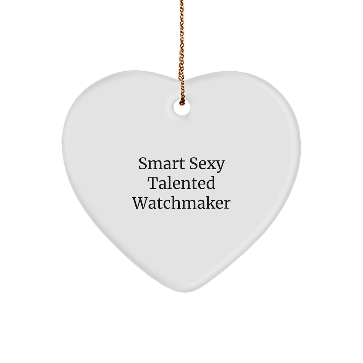 Smart Sexy Talented Watchmaker's Heartfelt Gift for Men, Women or Friends - Unique Watchmaker Ornament for Christmas - Image 1