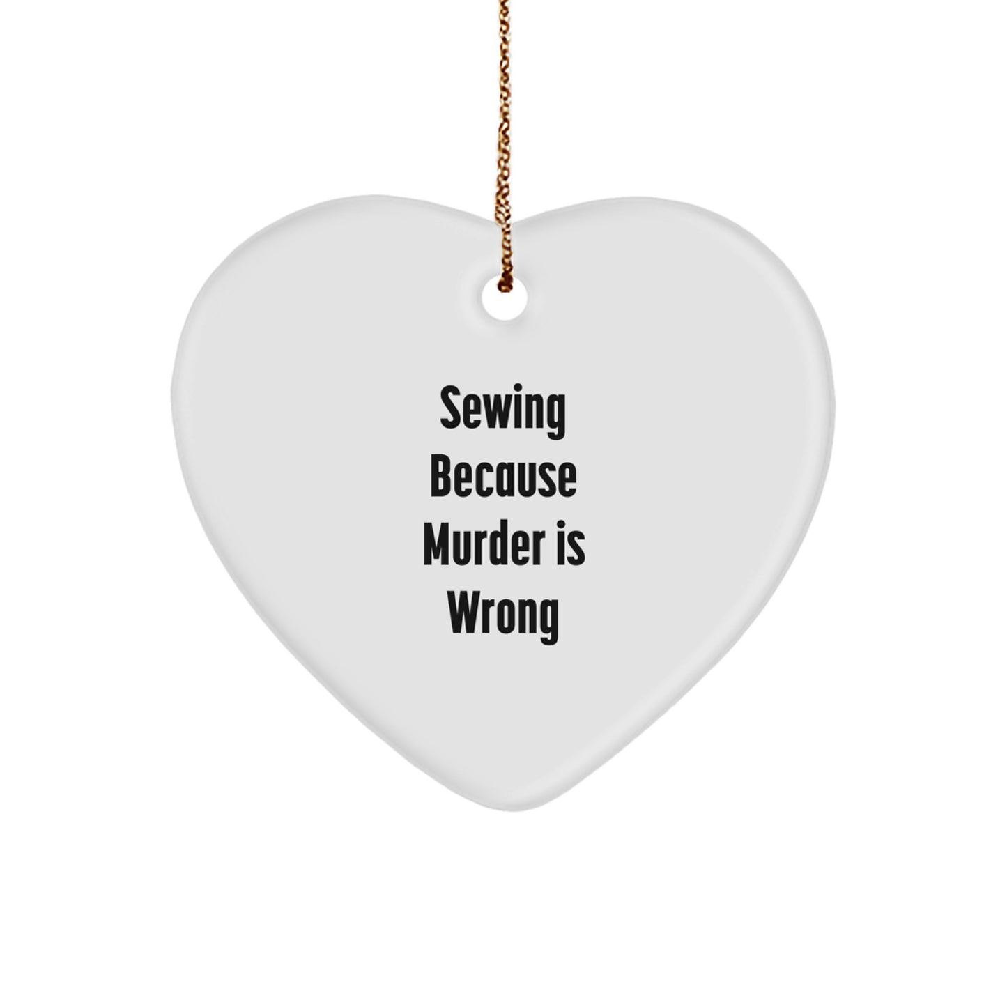 Sewing Gifts for Women, Funny Quote Heart Ornament, Gifts from Men to Sewing Lovers, Christmas Unique Presents - Image 1