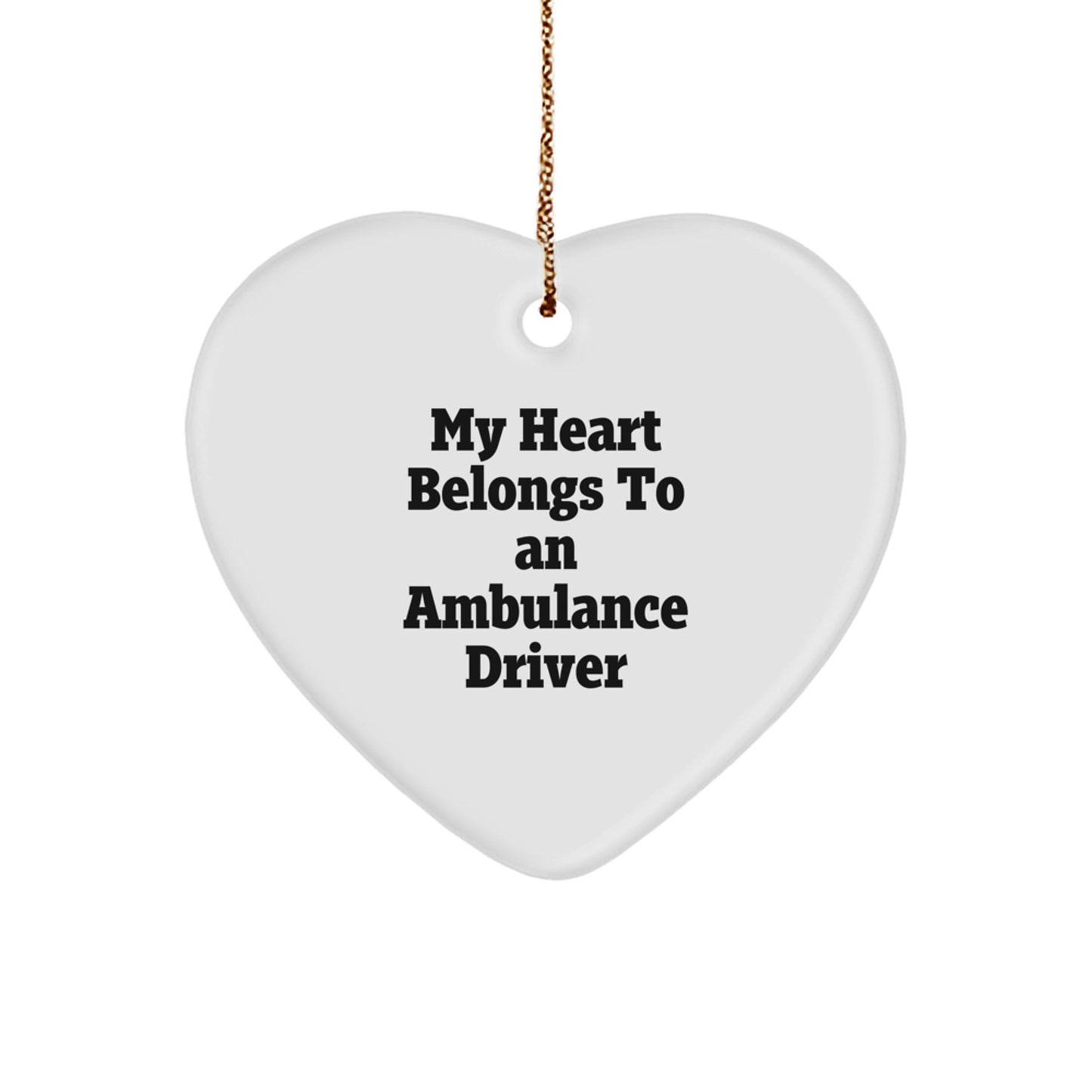 Funny Ambulance Driver Gifts for Him, Christmas Unique Gifts from Friends, Ambulance Driver Heart Ornament, My Heart Belongs To An Ambulance Driver Quote - Image 1