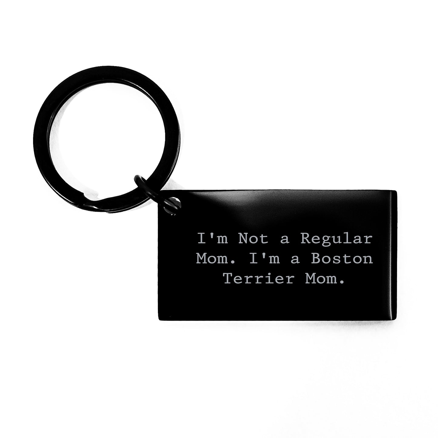 Boston Terrier Dog Lovers Gifts, Funny Keychain for Friends, Family, Coworkers - 'I'm Not A Regular Mom. I'm A Boston Terrier Mom.' Engraved Stainless Steel Keychain for Birthday - Image 1