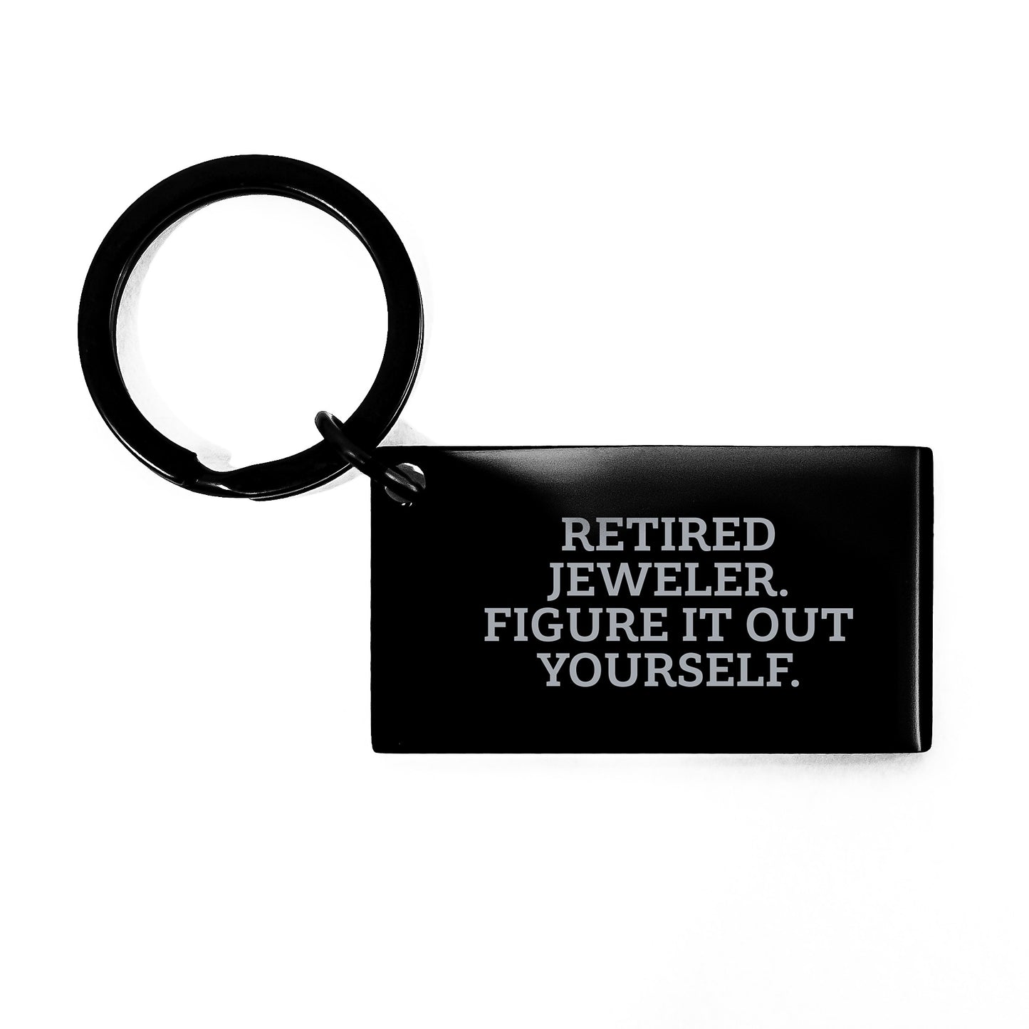Jeweler Gifts from Friends for Graduates, Keychain with 'Retired Jeweler. Figure It Out Yourself.' Quote, Stainless Steel, Black, 1.57 x 0.87 inches - Image 1