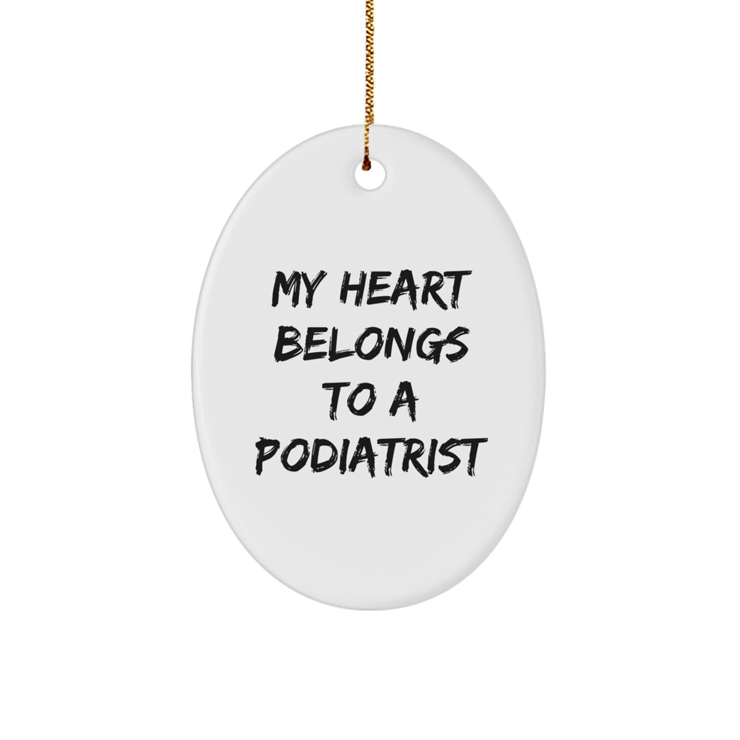 Funny Podiatrist Gifts from Friends for Christmas - Oval Ornament with 'My Heart Belongs To A Podiatrist' Quote, Unique Presents for Podiatrist Men or Women - Image 1