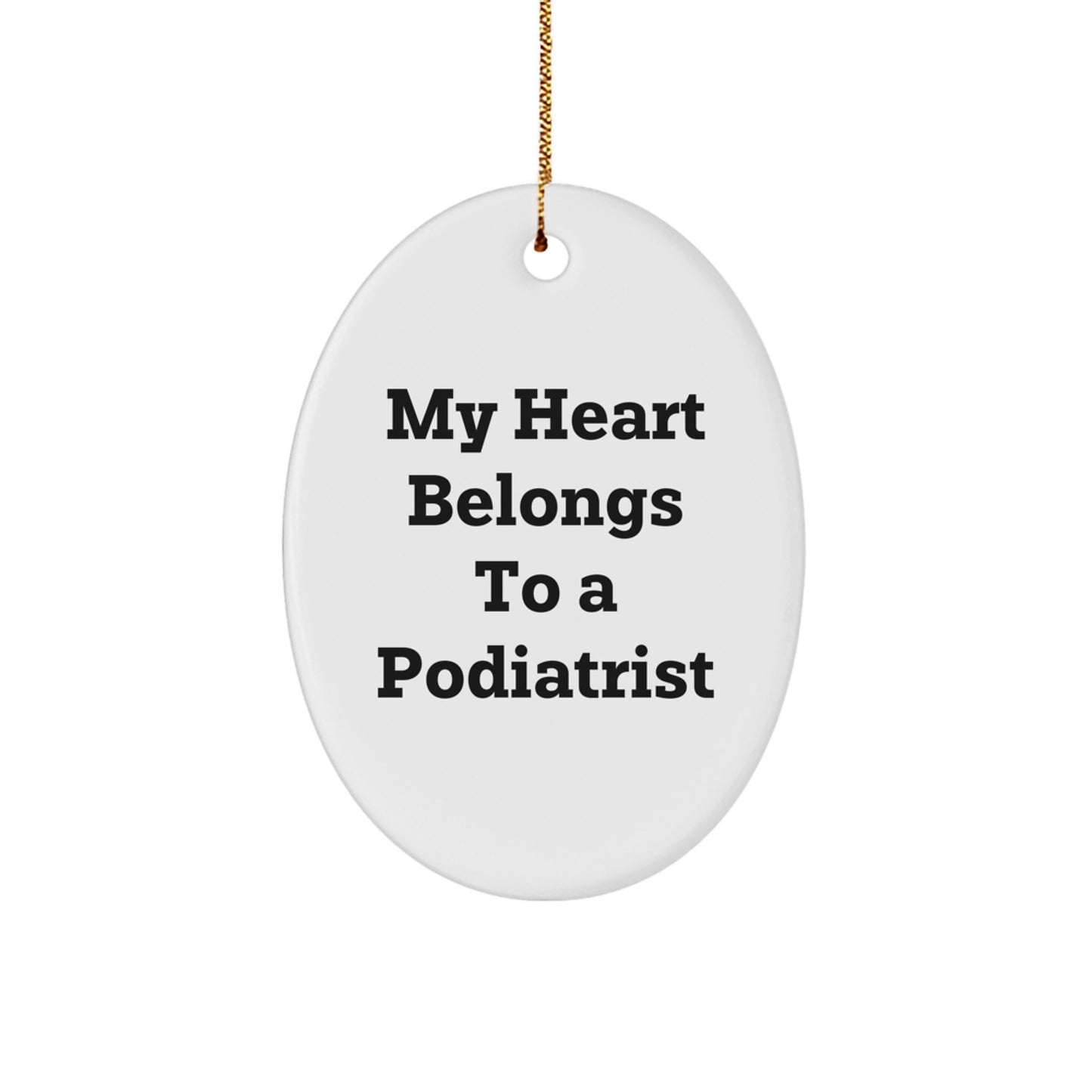 Funny Podiatrist Gift, Oval Ornament for Podiatrist, 'My Heart Belongs To A Podiatrist' Christmas Unique Gifts from Friends to Podiatrist - Image 1