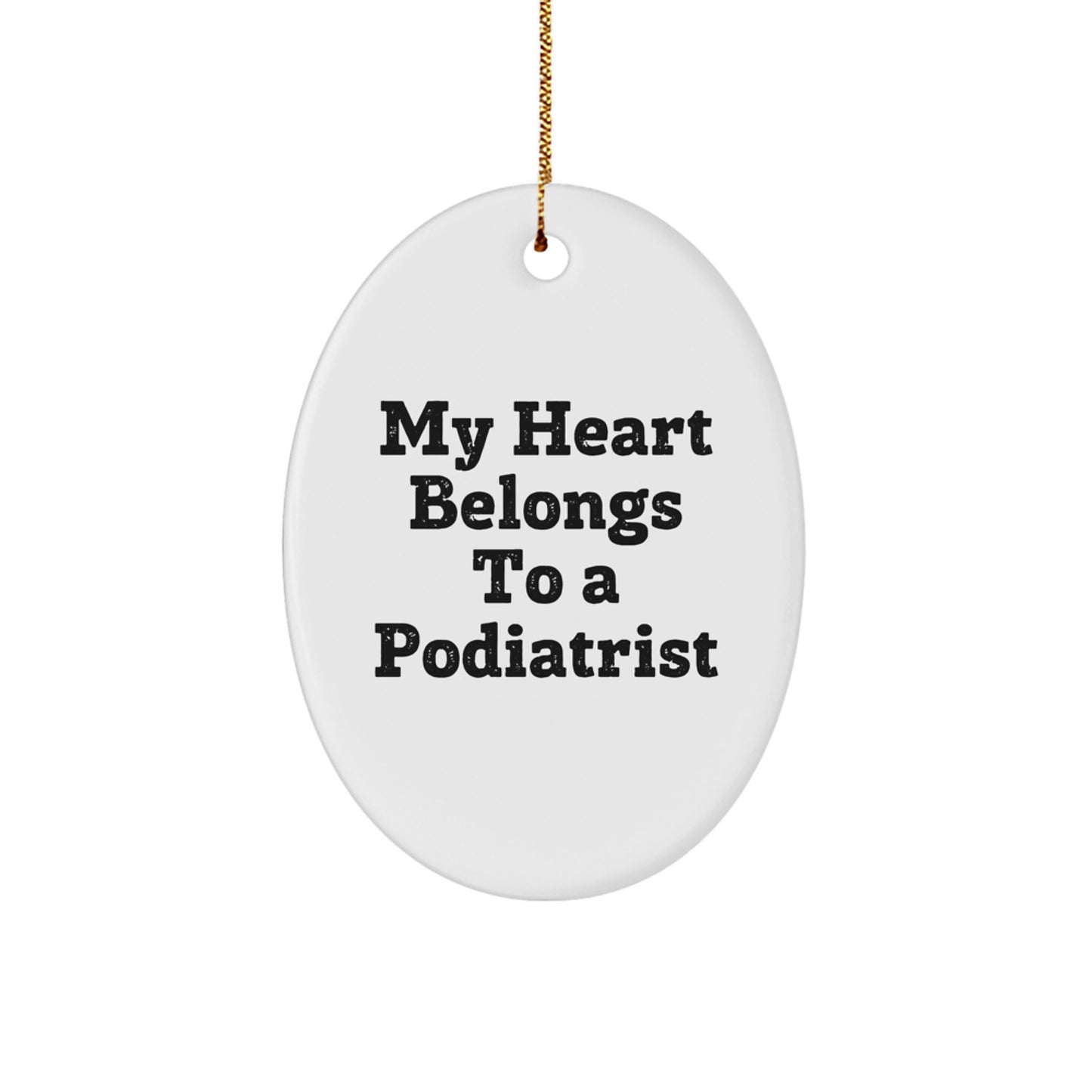 Funny Podiatrist Gifts from Friends, Unique Oval Ornament with My Heart Belongs To A Podiatrist Quote, Christmas Special - Image 1