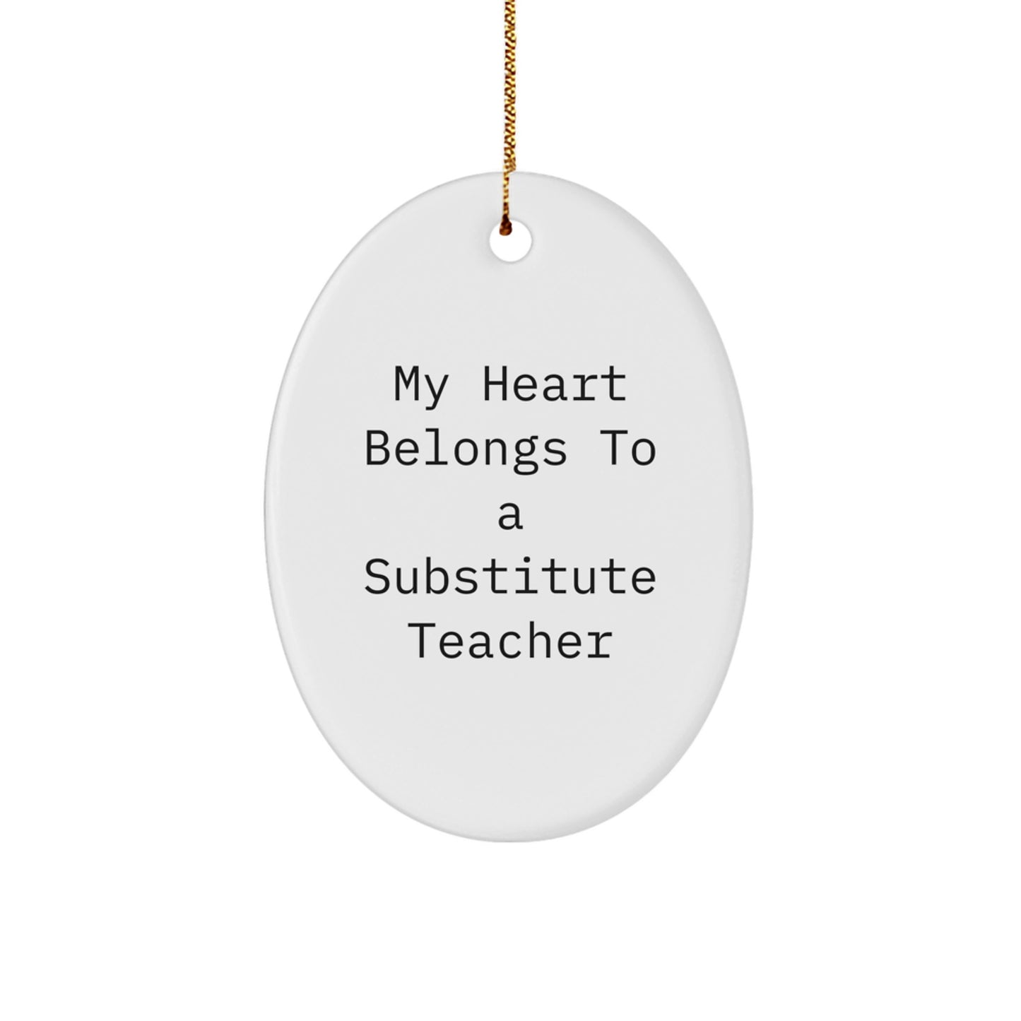 Funny Substitute Teacher Gifts for Men - Oval Ornament 'My Heart Belongs To A Substitute Teacher' Christmas Unique Gifts - Image 1