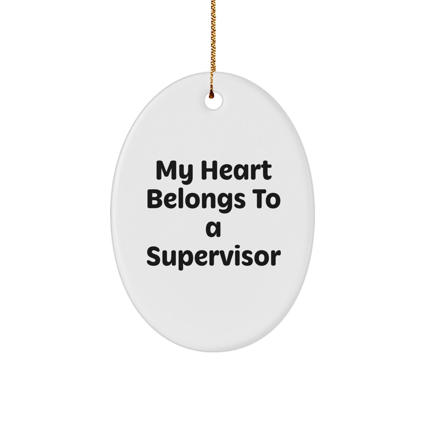 Funny Supervisor Gifts from Men, Oval Ornaments for Supervisor, My Heart Belongs To A Supervisor Christmas Unique Gifts - Image 1