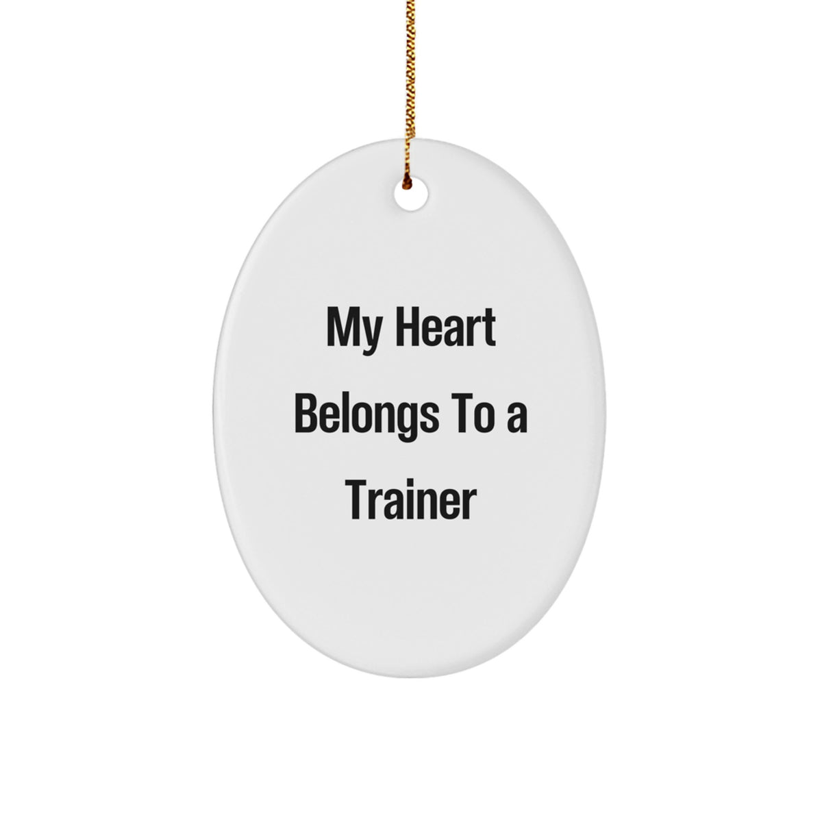 Funny Trainer Gifts from Friends for Men - Oval Ornament My Heart Belongs To A Trainer, White - Image 1